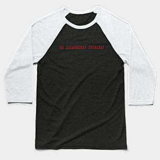 No Admissible Evidence Baseball T-Shirt